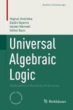 Universal Algebraic Logic: Dedicated to the Unity of Science