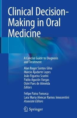 Clinical Decision-Making in Oral Medicine: A Concise Guide to Diagnosis and Treatment - cover