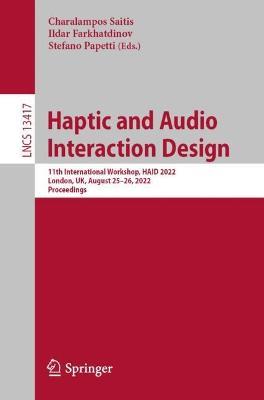 Haptic and Audio Interaction Design: 11th International Workshop, HAID 2022, London, UK, August 25–26, 2022, Proceedings - cover