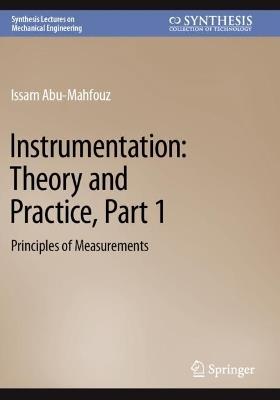 Instrumentation: Theory and Practice, Part 1: Principles of Measurements - Issam Abu-Mahfouz - cover