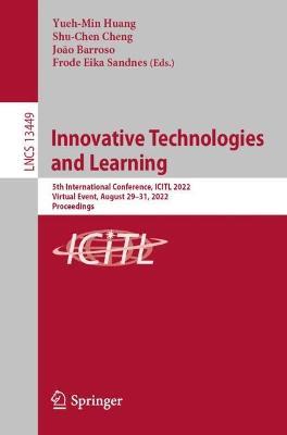 Innovative Technologies and Learning: 5th International Conference, ICITL 2022, Virtual Event, August 29–31, 2022, Proceedings - cover