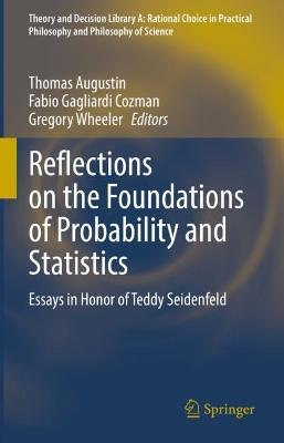 Reflections on the Foundations of Probability and Statistics: Essays in Honor of Teddy Seidenfeld - cover