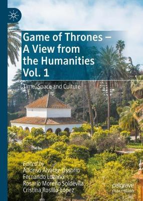 Game of Thrones - A View from the Humanities Vol. 1: Time, Space and Culture - cover