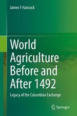 World Agriculture Before and After 1492: Legacy of the Columbian Exchange