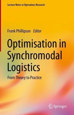 Optimisation in Synchromodal Logistics: From Theory to Practice - cover