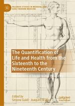 The Quantification of Life and Health from the Sixteenth to the Nineteenth Century: Intersections of Medicine and Philosophy