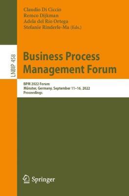 Business Process Management Forum: BPM 2022 Forum, Münster, Germany, September 11–16, 2022, Proceedings - cover