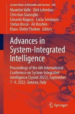 Advances in System-Integrated Intelligence: Proceedings of the 6th International Conference on System-Integrated Intelligence (SysInt 2022), September 7-9, 2022, Genova, Italy - cover
