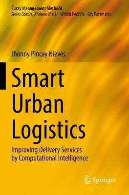 Smart Urban Logistics: Improving Delivery Services by Computational Intelligence - Jhonny Pincay Nieves - cover