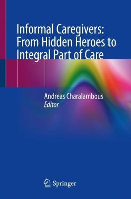 Informal Caregivers: From Hidden Heroes to Integral Part of Care - cover