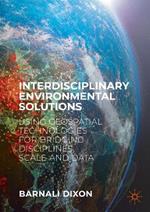 Interdisciplinary Environmental Solutions: Using Geospatial Technologies for Bridging Disciplines, Scale and Data
