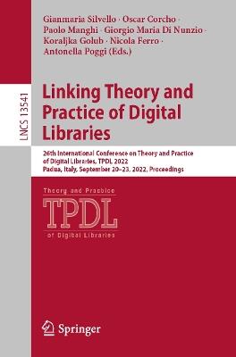 Linking Theory and Practice of Digital Libraries: 26th International Conference on Theory and Practice of Digital Libraries, TPDL 2022, Padua, Italy, September 20–23, 2022, Proceedings - cover