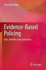 Evidence-Based Policing: Uses, Benefits and Limitations