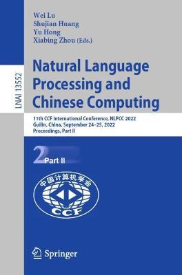 Natural Language Processing and Chinese Computing: 11th CCF International Conference, NLPCC 2022, Guilin, China, September 24–25, 2022, Proceedings, Part II - cover