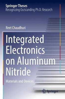 Integrated Electronics on Aluminum Nitride: Materials and Devices - Reet Chaudhuri - cover