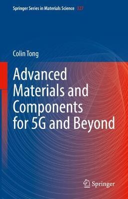 Advanced Materials and Components for 5G and Beyond - Colin Tong - cover
