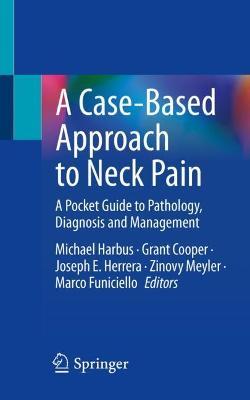 A Case-Based Approach to Neck Pain: A Pocket Guide to Pathology, Diagnosis and Management - cover
