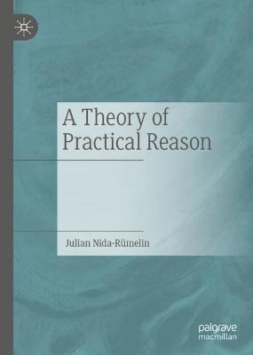 A Theory of Practical Reason - Julian Nida-Rümelin - cover