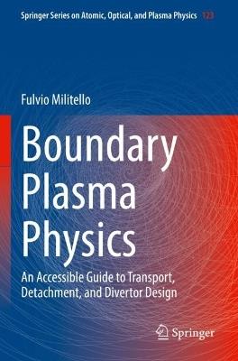 Boundary Plasma Physics: An Accessible Guide to Transport, Detachment, and Divertor Design - Fulvio Militello - cover