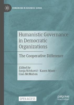 Humanistic Governance in Democratic Organizations: The Cooperative Difference - cover
