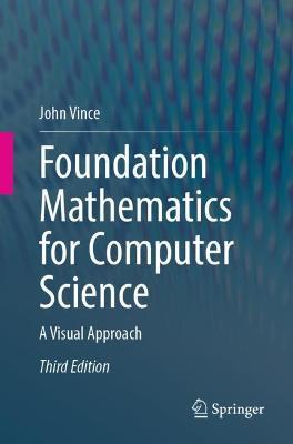Foundation Mathematics for Computer Science: A Visual Approach - John Vince - cover