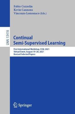 Continual Semi-Supervised Learning: First International Workshop, CSSL 2021, Virtual Event, August 19–20, 2021, Revised Selected Papers - cover