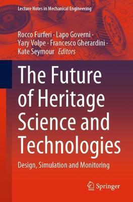 The Future of Heritage Science and Technologies: Design, Simulation and Monitoring - cover