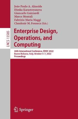 Enterprise Design, Operations, and Computing: 26th International Conference, EDOC 2022, Bozen-Bolzano, Italy, October 3–7, 2022, Proceedings - cover