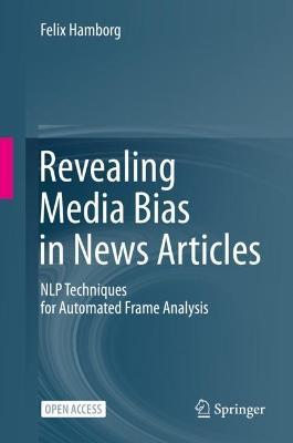 Revealing Media Bias in News Articles: NLP Techniques for Automated Frame Analysis - Felix Hamborg - cover
