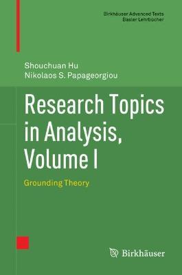 Research Topics in Analysis, Volume I: Grounding Theory - Shouchuan Hu,Nikolaos S. Papageorgiou - cover