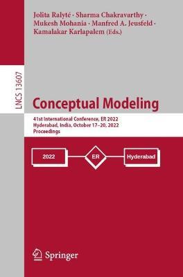 Conceptual Modeling: 41st International Conference, ER 2022, Hyderabad, India, October 17–20, 2022, Proceedings - cover