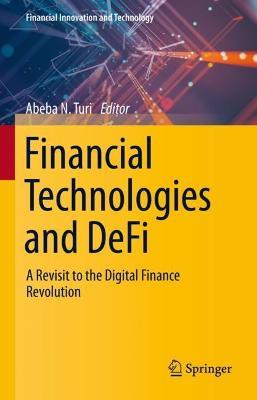 Financial Technologies and DeFi: A Revisit to the Digital Finance Revolution - cover
