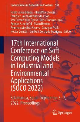 17th International Conference on Soft Computing Models in Industrial and Environmental Applications (SOCO 2022): Salamanca, Spain, September 5–7, 2022, Proceedings - cover
