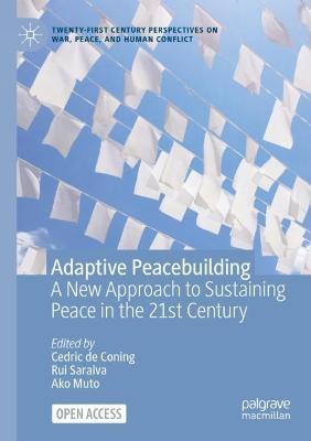Adaptive Peacebuilding: A New Approach to Sustaining Peace in the 21st Century - cover