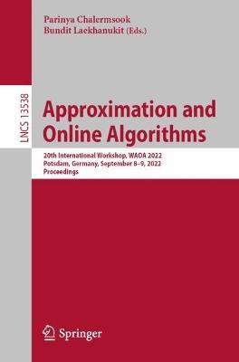 Approximation and Online Algorithms: 20th International Workshop, WAOA 2022, Potsdam, Germany, September 8–9, 2022, Proceedings - cover