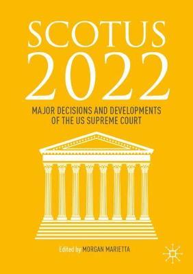 SCOTUS 2022: Major Decisions and Developments of the US Supreme Court - cover