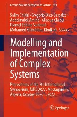 Modelling and Implementation of Complex Systems: Proceedings of the 7th International Symposium, MISC 2022,  Mostaganem, Algeria, October 30-31, 2022 - cover