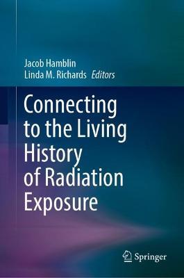 Connecting to the Living History of Radiation Exposure - cover