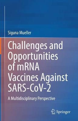 Challenges and Opportunities of mRNA Vaccines Against SARS-CoV-2: A Multidisciplinary Perspective - Siguna Mueller - cover