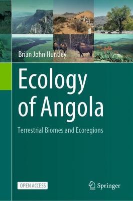 Ecology of Angola: Terrestrial Biomes and Ecoregions - Brian John Huntley - cover