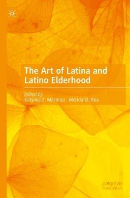 The Art of Latina and Latino Elderhood - cover