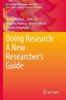 Doing Research: A New Researcher’s Guide - James Hiebert,Jinfa Cai,Stephen Hwang - cover