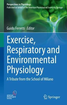 Exercise, Respiratory and Environmental Physiology: A Tribute from the School of Milano - cover