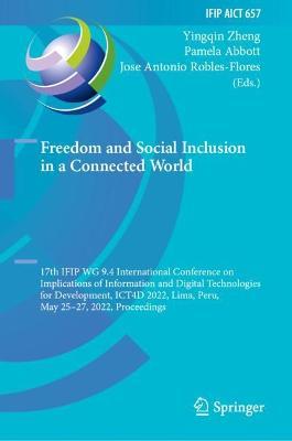 Freedom and Social Inclusion in a Connected World: 17th IFIP WG 9.4 International Conference on Implications of Information and Digital Technologies for Development, ICT4D 2022, Lima, Peru, May 25–27, 2022, Proceedings - cover