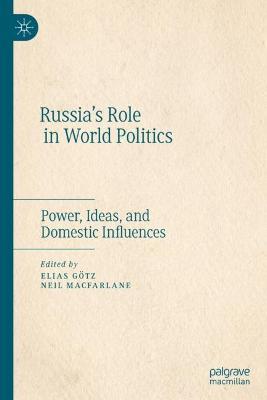 Russia’s Role in World Politics: Power, Ideas, and Domestic Influences - cover