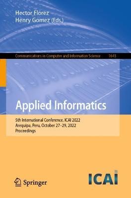 Applied Informatics: 5th International Conference, ICAI 2022, Arequipa, Peru, October 27–29, 2022, Proceedings - cover