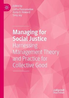 Managing for Social Justice: Harnessing Management Theory and Practice for Collective Good - cover
