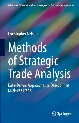 Methods of Strategic Trade Analysis: Data-Driven Approaches to Detect Illicit Dual-Use Trade - Christopher Nelson - cover