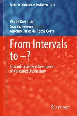 From Intervals to –?: Towards a General Description of Validated Uncertainty - Vladik Kreinovich,Graçaliz Pereira Dimuro,Antônio Carlos da Rocha Costa - cover