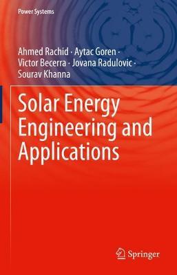 Solar Energy Engineering and Applications - Ahmed Rachid,Aytac Goren,Victor Becerra - cover